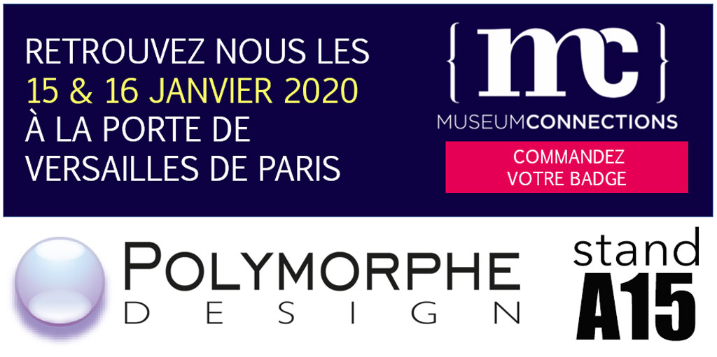 Polymorphe Design expose au Museum Connections les 15 et 16 janvier 2020 à Paris Porte des Versailles